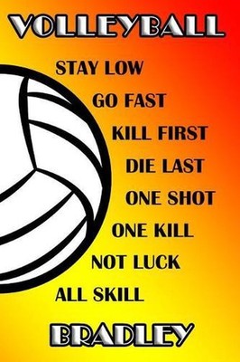 Volleyball Stay Low Go Fast Kill First Die Last One Shot One Kill Not Luck All S