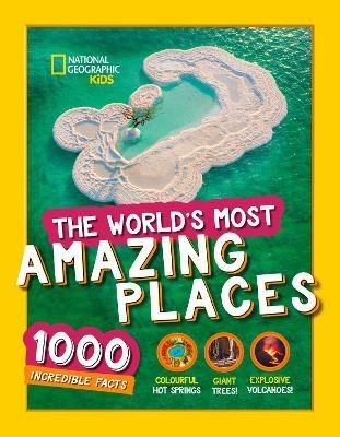 The World’s Most Amazing Places by National Geographic Kids (Hardback Book)
