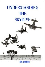 UNDERSTANDING THE SKYDIVE By Erik Johnson