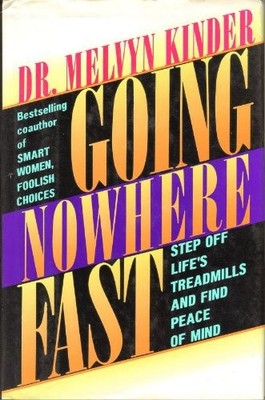 Going Nowhere Fast: Step Off Lifes Treadmills and Find Peace of 