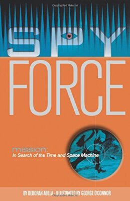 Mission: In Search of the Time and Space Machine (Spy Force), Abela, Oconnor-,