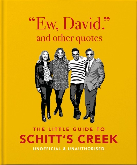Ew, David, and Other Schitty Quotes: The Little Guide to Schitt's Creek by OH