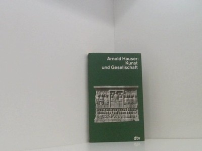 Kunst und Gesellschaft (dtv - Wissenschaftliche Reihe) Arnold Hauser Hauser, Arn