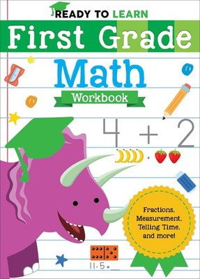 Ready to Learn: First Grade Math Workbook: Fractions, Measurement, Telling T...