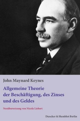John Maynard Keynes / Die allgemeine Theorie der Beschäftigung, des Zinses u ...