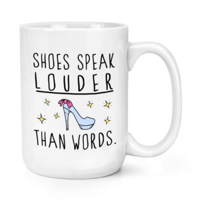 Schuhe sprechen lauter als Worte 15 Unzen große Tasse Becher - Mode groß