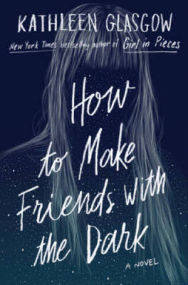 How to Make Friends with the Dark - Hardcover By Glasgow, Kathleen - VERY GOOD