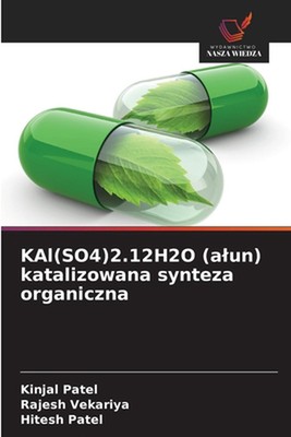 KAl(SO4)2.12H2O (alun) katalizowana synteza organiczna by Kinjal Patel (Polish) 