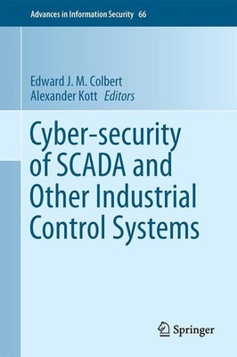 Cyber-security of SCADA and Other Industrial Control Systems Edward J. M. Colber