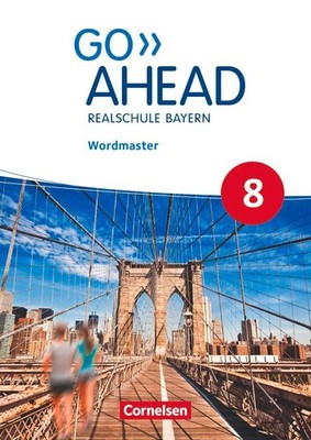 Go Ahead 8. Jahrgangsstufe - Ausgabe für Realschulen in Bayern - Wordmaster Ursu
