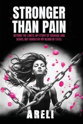 Stronger than Pain: Beyond the limits, My story of courage and scars, but guided