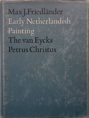 Frühes niederländisches Gemälde. Vol.I. The van Eycks Petrus Christus