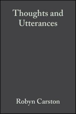 Thoughts and Utterances: The Pragmatics of Explicit Communication by 