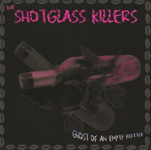 Shotglass Killers-Ghost Of An Empty Bottle CD NUOVO