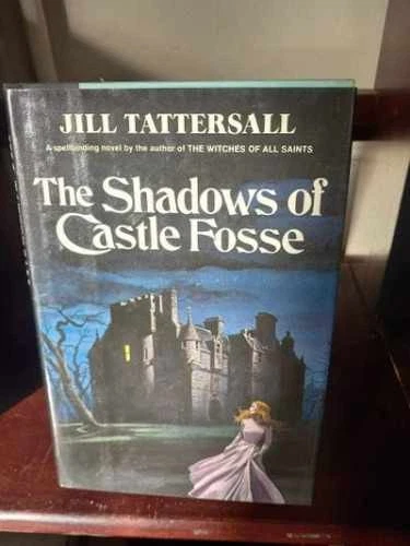 The Shadows of Castle Fosse - Hardcover, by Jill Tattersall - Good b