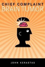 Chief Complaint: Brain Tumor by John Kerastas (English) Paperback Book