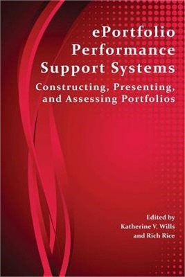 Eportfolio Performance Support Systems: Constructing, Presenting, and Assessing
