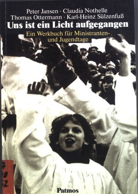 Uns ist ein Licht aufgegangen : e. Werkbuch für Ministranten- u. Jugendtage. Jan