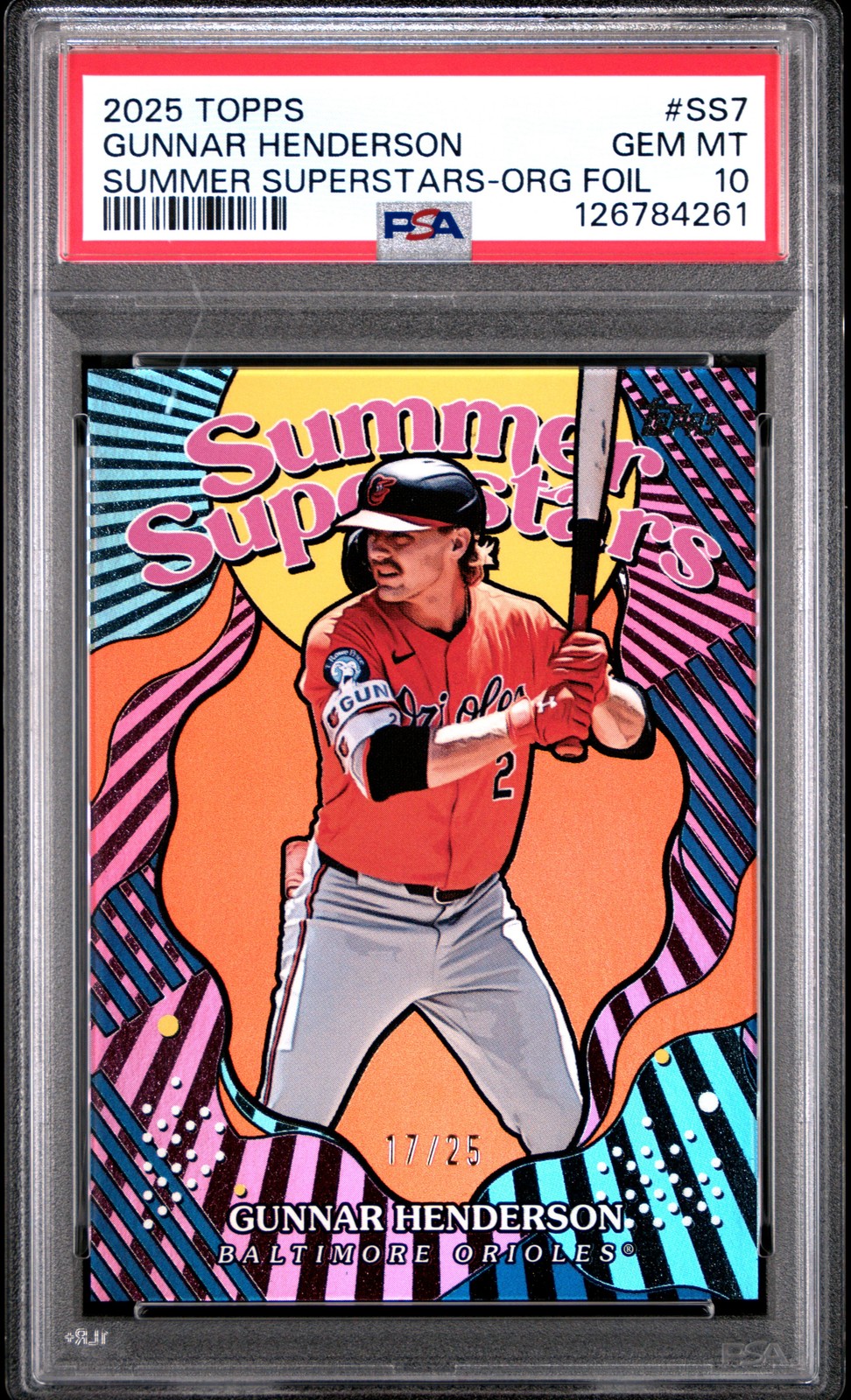 2025 TOPPS SUMMER SUPERSTARS ORANGE FOIL #SS7 GUNNAR HENDERSON 17/25 PSA 10