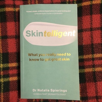 Dr Natalia Spierings Skintelligent: What you really need to know for Great Skin
