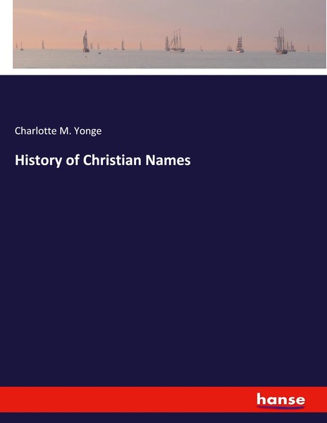 History Of Christian Names | Charlotte M. Yonge | Taschenbuch | Englisch | 2023-image