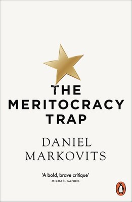 Daniel Markovits The Meritocracy Trap
