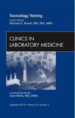 Toxicology Testing, An Issue of Clinics in Laboratory Medicine - 9781455749607