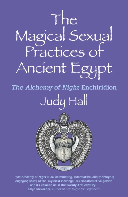 Magical Sexual Practices of Ancient Egypt, The – The Alchemy of Night