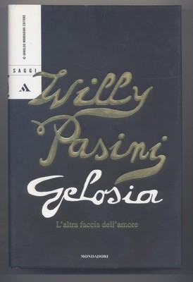 Pasini Willy, Eifersucht. Das andere Gesicht der Liebe, Mondadori 2003 1. Auflage