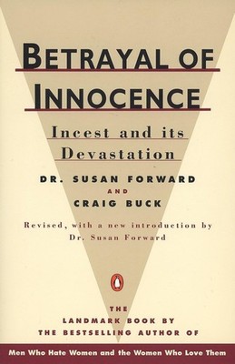 Betrayal of Innocence: Incest and Its Devastation; Revised Edition - paperba...