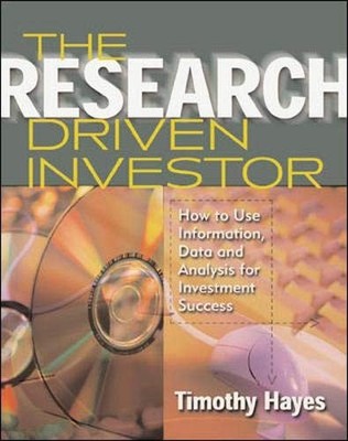 THE RESEARCH DRIVEN INVESTOR: HOW TO USE INFORMATION, DATA By Timothy Hayes Mint