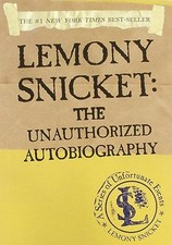 Lemony Snicket: The Unauthorized Autobiography (Series of ... by Snicket, Lemony