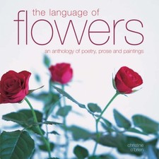 The Language of Flowers: An Anthology of Poetry, Prose and Paint