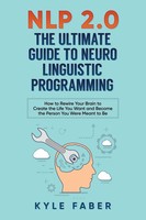 Nlp 2.0 - The Ultimate Guide To Neuro Linguistic Programming Kyle Faber Buch
