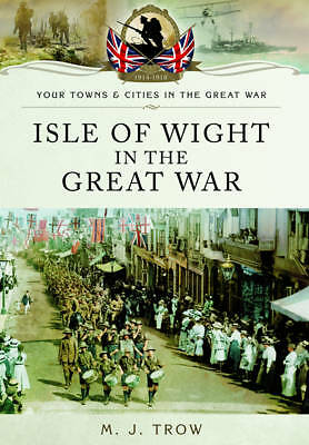 Isle of Wight in the Great War (Your Town and Cities/Great War).by Trow New** - Image 2