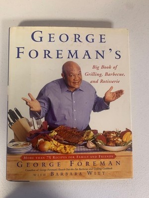 George Forman`S Big Book Of Grillen, Barbecue, Und Rotisserie