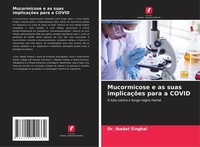 Mucormicose E As Suas ImplicaçõEs Para A Covid Ibadat Singhal