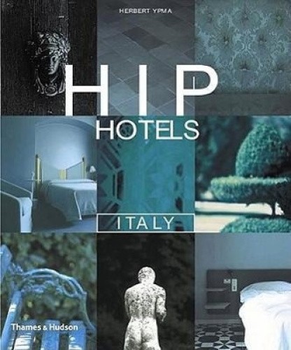 Hip Hotels Italy (Hip Hotels) by Herbert Ypma