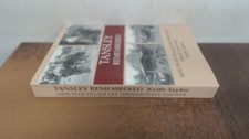 			Tansley Remembered : Aspects Of Village Life Through Peace And Wa		