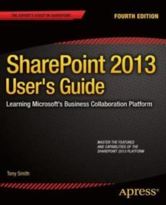 Sharepoint 2013 User's Guide: Learning Microsoft's Business Collaboration P...