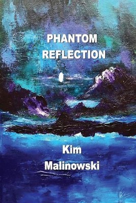 Phantom Reflection by Kim Malinowski Paperback Book