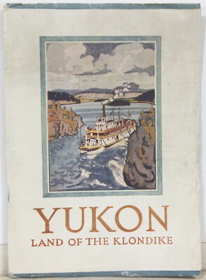 Yukon Land of the Klondike by F Kitto 1929   Illustrated Alaska Tourism Booklet