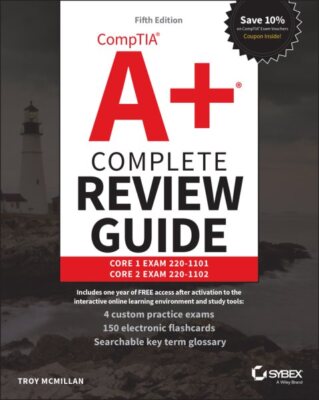 Comptia A+ Complete Review Guide : Core 1 Exam 220-1101 and Core 2 Exam 220-1...
