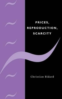 Prices, Reproduction, Scarcity by Christian Bidard - 9780521472838