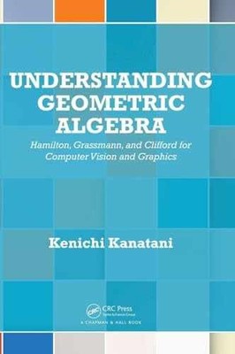 Understanding Geometric Algebra - Hardcover, by Kanatani Kenichi - Very Good