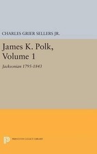 Charles Grier Sellers James K. Polk, Vol 1. Jacksonian (Hardback)
