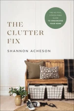 The Clutter Fix: The No-Fail, Stress-Free Guide to Organizing Your Home - GOOD