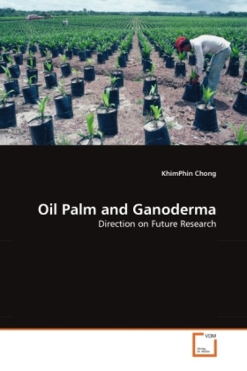 Thumbnail - Oil Palm And Ganoderma | Direction On Future Research | Khimphin Chong