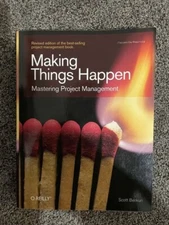 Making Things Happen Mastering Project Management by Scott Berkun (Revised Ed.)