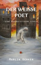 Der weiße Poet | eine absurdistische Studie | Marlin Gerken | Taschenbuch | 2020